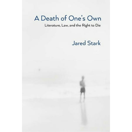 Pre-Owned A Death of One's Own: Literature, Law, and the Right to Die (Paperback) 0810136767 9780810136762