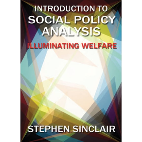 Introduction to Social Policy Analysis: Illuminating Welfare, (Hardcover)