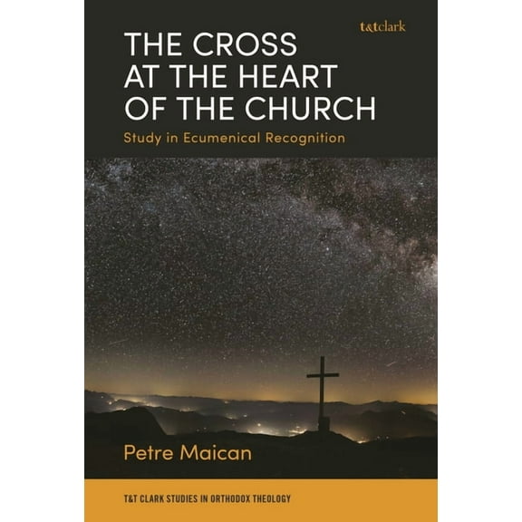 The Cross at the Heart of the Church: Study in Ecumenical Recognition, (Hardcover)