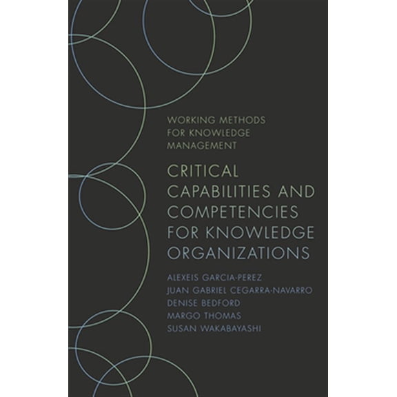 Pre-Owned Working Methods for Knowledge Management: Critical Capabilities and Competencies for Knowledge Organizations (Paperback)