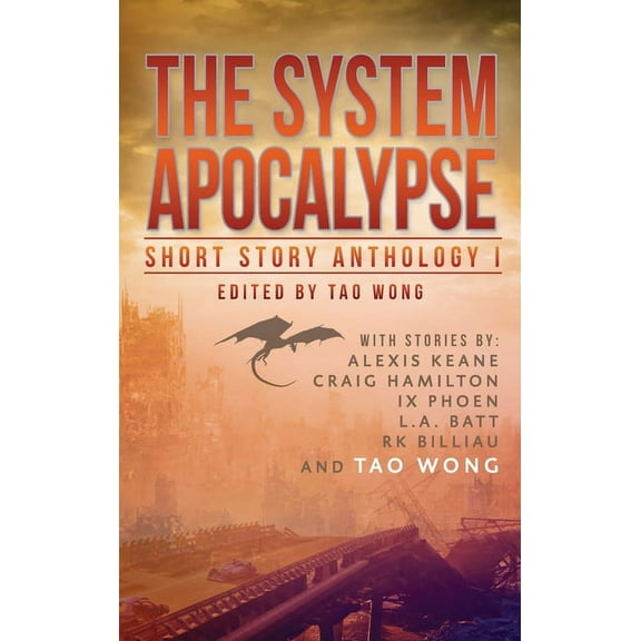 The System Apocalypse Short Story Anthology Volume 1: A LitRPG post-apocalyptic fantasy and science fiction anthology, (Hardcover)