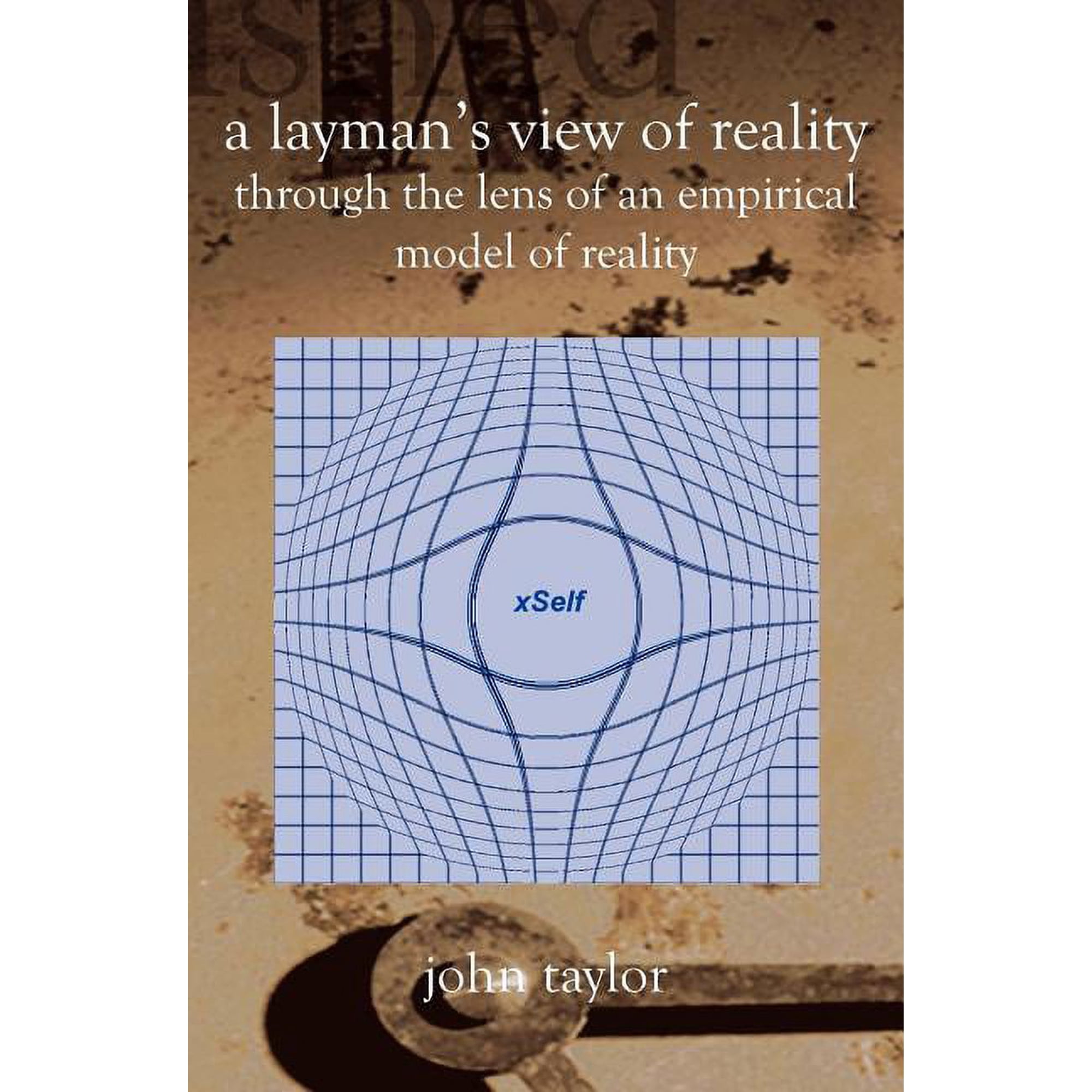 A Layman s View of Reality: (Through The Lens Of An Empirical Model Of Reality) (Paperback)