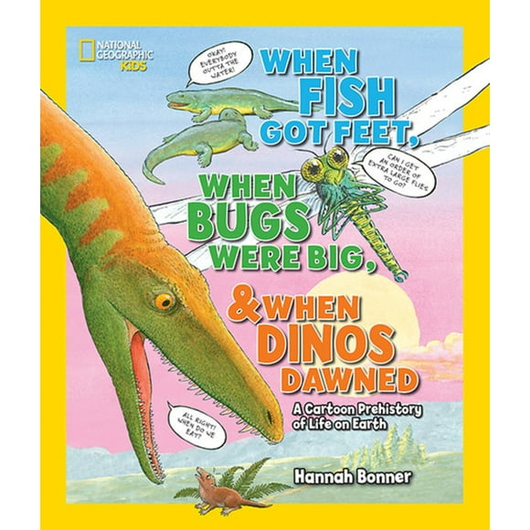 Pre-Owned When Fish Got Feet, When Bugs Were Big, and When Dinos Dawned : A Cartoon Prehistory of Life on Earth (Library Binding) 9781426321054