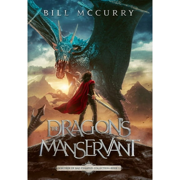 Sorcerer of Bad Examples The Dragon's Manservant, Book 1, (Hardcover)