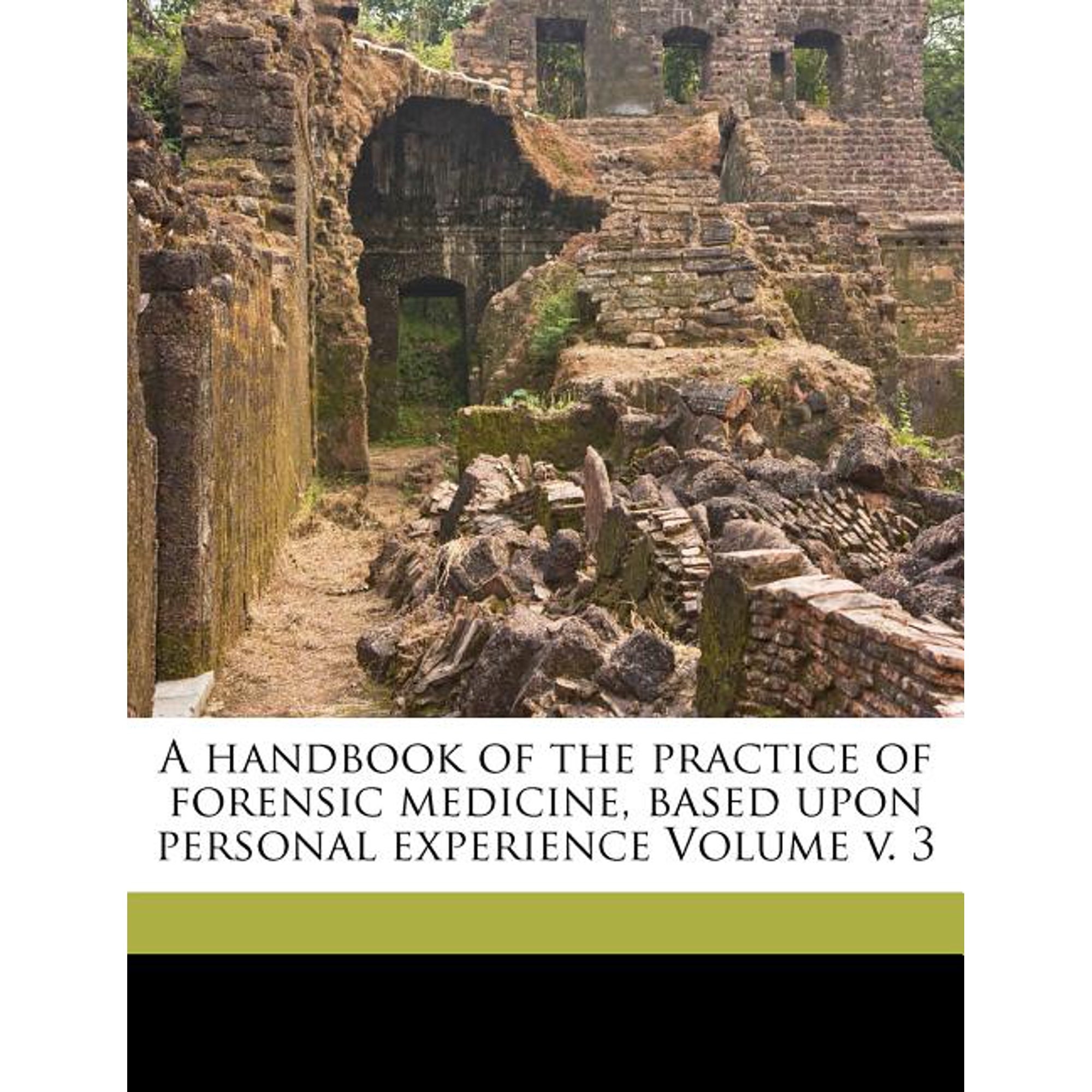 A Handbook of the Practice of Forensic Medicine, Based Upon Personal Experience Volume V. 3 Paperback