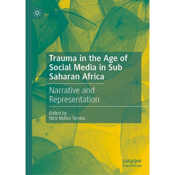 Trauma in the Age of Social Media in Sub Saharan Africa: Narrative and Representation, (Hardcover)