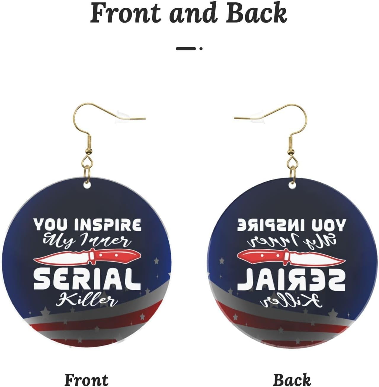 You Inspire My Inner Serial Killer Classy Round Acrylic Earrings Lightweight Responsive For All Occasions[u081]
