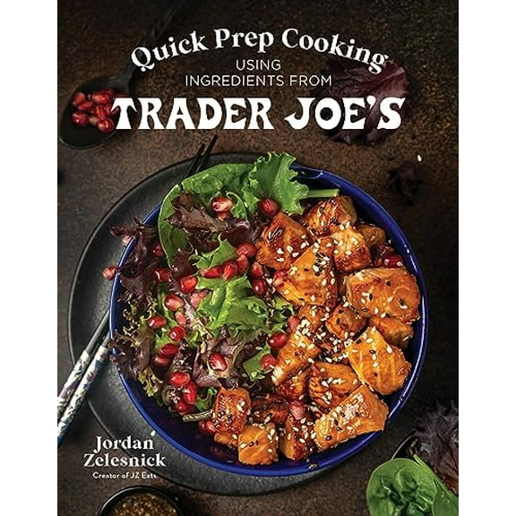 Pre-Owned Quick Prep Cooking Using Ingredients from Trader Joes, 9781645679462, 1645679462, Paperback,
