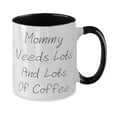 thumbnail image 2 of Inspirational Mommy, Mommy Needs Lots And Lots Of Coffee, Fun Two Tone 11oz Mug For Mom From Son, 2 of 2