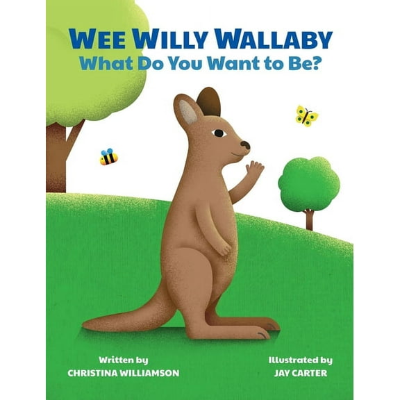 Wee Willy Wallaby: What Do You Want to Be?, (Hardcover)