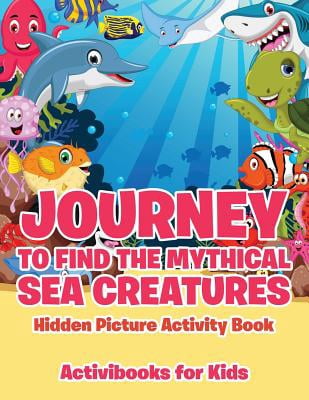 Journey to Find the Mythical Sea Creatures Hidden Picture Activity Book Journey to Find the Mythical Sea Creatures Hidden Picture Activity Book