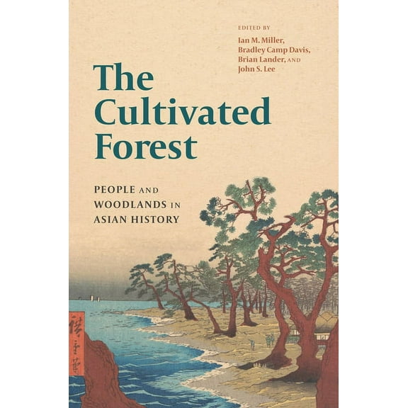 The Cultivated Forest: People and Woodlands in Asian History, (Paperback)