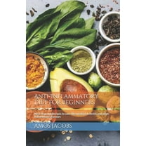 Anti-Inflammatory diet for Beginners: Meal Plan and Recipes to cure Rheumatoid Arthritis and other Autoimmune diseases