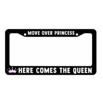 Move over Princess Here comes the Queen License Plate Frame Cover