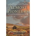 thumbnail image 2 of Almost Pioneers: One Couple's Homesteading Adventure In The West, (Paperback), 2 of 2