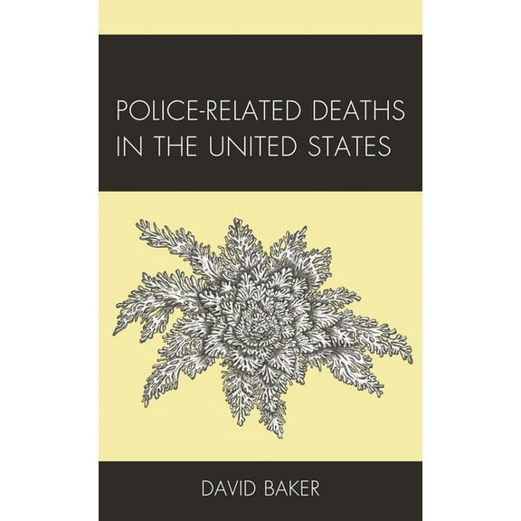 Policing Perspectives and Challenges in  Police-Related Deaths in the United States, (Hardcover)