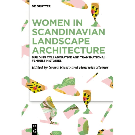Women in Scandinavian Landscape Architecture: Building Collaborative and Transnational Feminist Histories, (Hardcover)