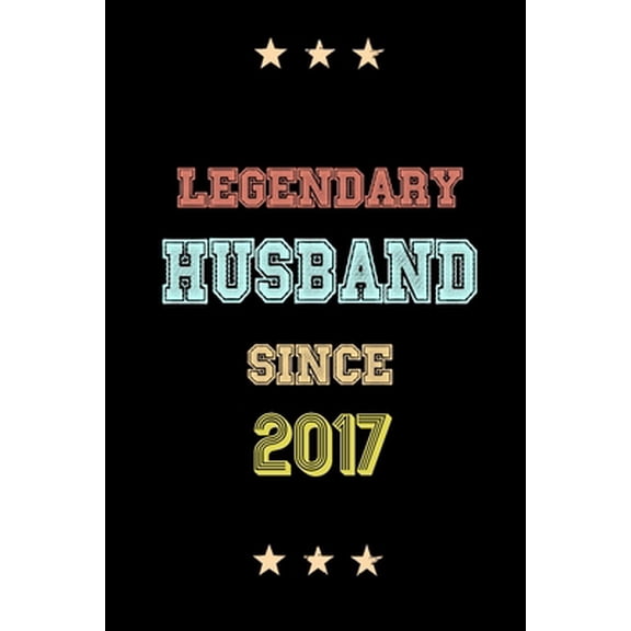 Pre-Owned Legendary Husband Since 2017 Birthday Lover Journals: Blank Lined Notebook / Personalized Customized Journal Gift 120 Pages, 6x9, Soft Cover, Matte Fi (Paperback) 1677924500 9781677924509