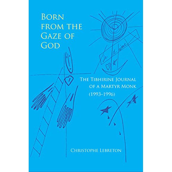 Pre-Owned Born from the Gaze of God: The Tibhirine Journal of a Martyr Monk (1993-1996) Volume 37 (Paperback) 0879070374 9780879070373