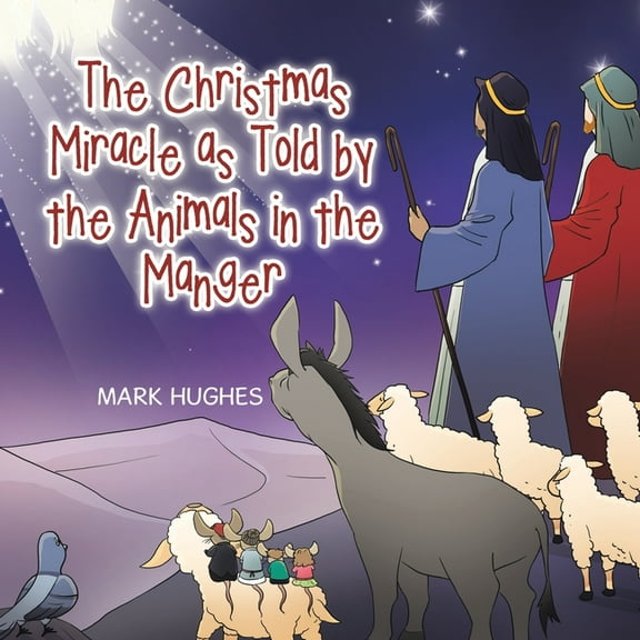 The Christmas Miracle as Told by the Animals in the Manger, (Paperback)