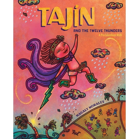 TajÃ­n and the Twelve Thunders: A Pre-Columbian Myth (a Picture Book), (Hardcover)