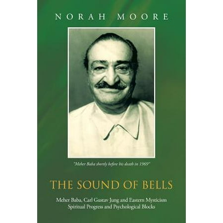 The Sound of Bells : Meher Baba, Carl Gustav Jung and Eastern Mysticism Spiritual Progress and Psychological (Best Way To Block Sound)