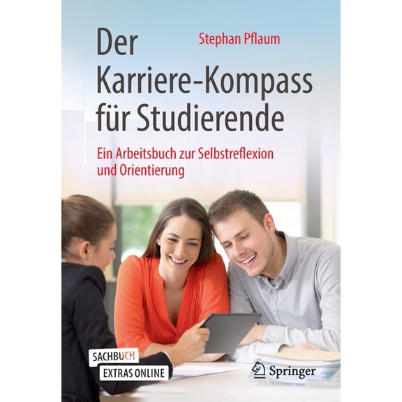Der Karriere-Kompass FÃ¼r Studierende: Ein Arbeitsbuch Zur Selbstreflexion Und Orientierung, (Paperback)
