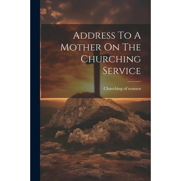 Address To A Mother On The Churching Service (Paperback)