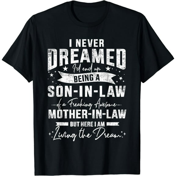 Never dreamed son-in-law of awesome mother-in-law T-Shirt