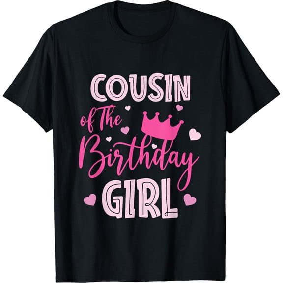 Cousin Of The Birthday Girl Cute Pink Matching Family T-Shirt mens t shirt,black,women,funny,misfits,men,journey