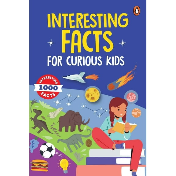 Interesting Facts for Curious Kids: 1000 Amazing Facts about Human Body, Animals, Space, History, Inventions, Science an, (Paperback)