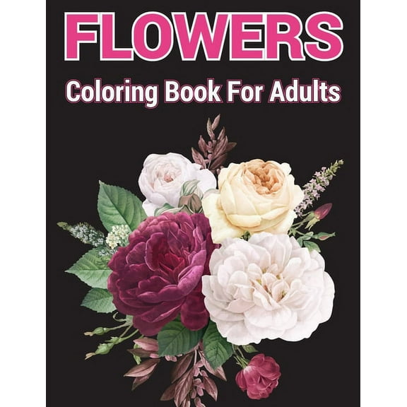 Flowers coloring Book for Adults : A coloring book with relaxation and easy coloring page (Paperback)