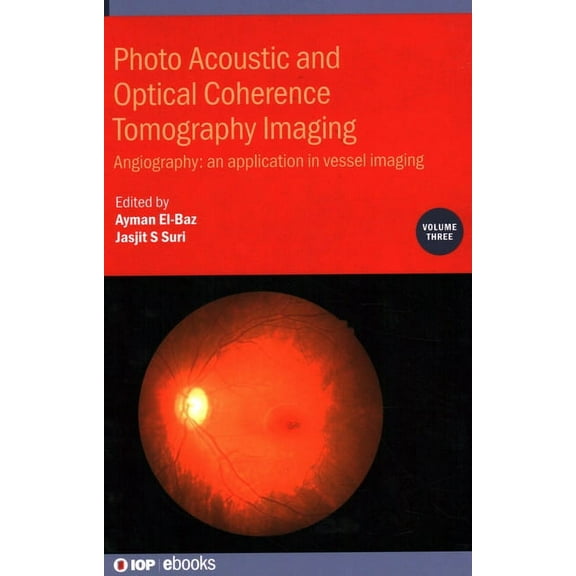 Photo Acoustic and Optical Coherence Tomography Imaging, Volume 3: Angiography: an application in vessel imaging, (Hardcover)