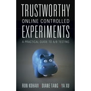 Trustworthy Online Controlled Experiments: A Practical Guide to A/B Testing (Paperback)