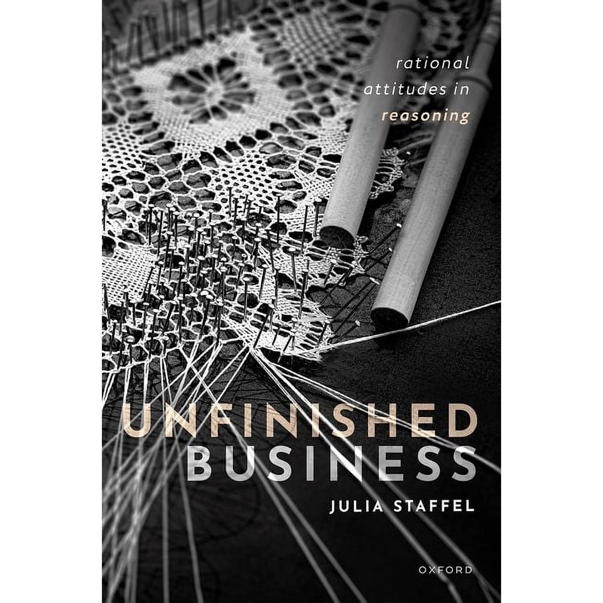 Unfinished Business: Rational Attitudes in Reasoning (Hardcover)