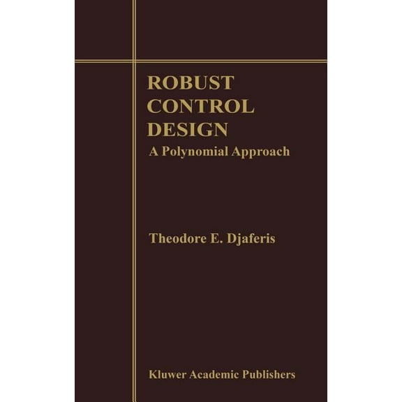 Robust Control Design: A Polynomial Approach, (Hardcover)