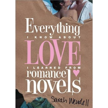 Everything I Know about Love I Learned from Romance (Best Novels About Relationships)