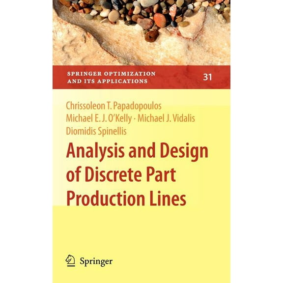 Springer Optimization and Its Applicatio Analysis and Design of Discrete Part Production Lines, Book 31, (Hardcover)