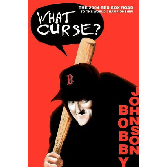 What Curse? : The 2004 Red Sox Road To The World Championship!