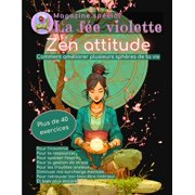 Magazine Spirituel La Fée Violette Magazine La fée violette: Zen attitude: Trouve ton calme intérieur grâce à plus de 40 exercices, méditations et visualis, (Paperback)