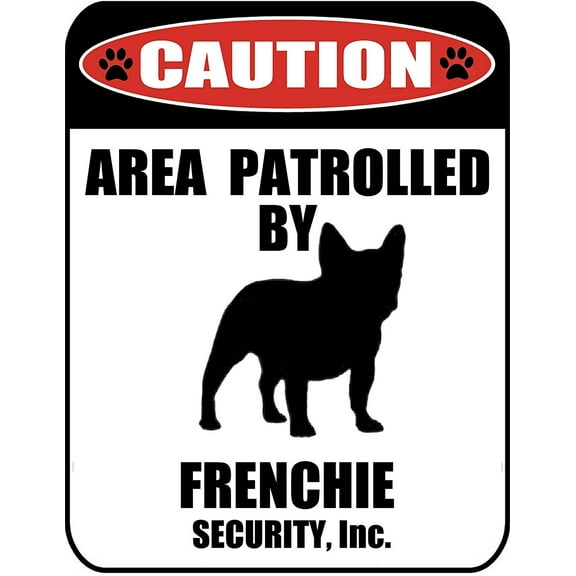 Caution Area Patrolled by a Frenchie 9 inch x 11.5 inch Laminated Dog Sign