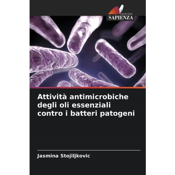 AttivitÃ  antimicrobiche degli oli essenziali contro i batteri patogeni, (Paperback)