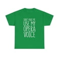 thumbnail image 2 of Don't Make Me Use My Opera Voice Theatre TShirt, 2 of 2