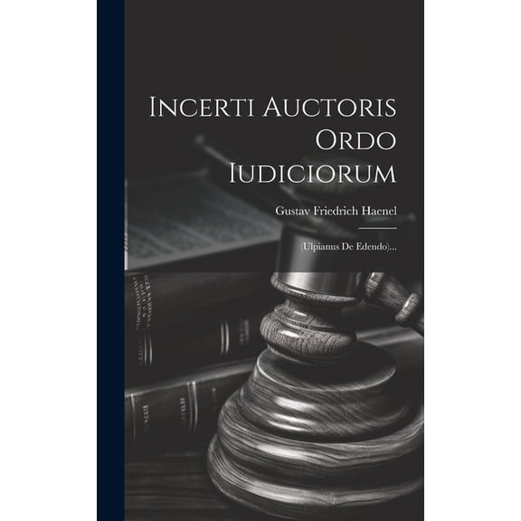 Incerti Auctoris Ordo Iudiciorum: (ulpianus De Edendo)... (Hardcover)