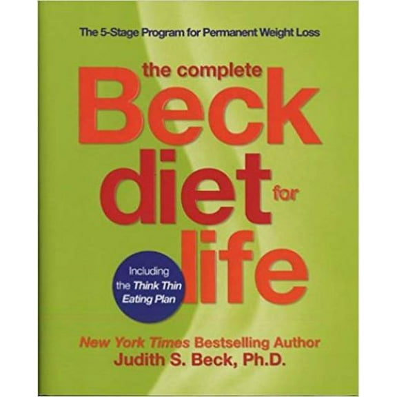 The Complete Beck Diet for Life: The Five-Stage Program for Permanent Weight Loss