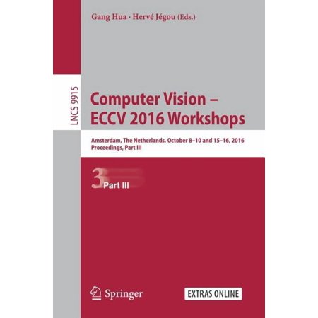 Computer Vision - Eccv 2016 Workshops: Amsterdam the Netherlands October 8-10 and 15-16 2016 Proceedings Part III (Paperback)