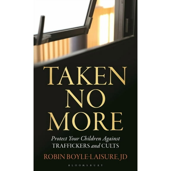 Taken No More: Protect Your Children Against Traffickers and Cults, (Hardcover)
