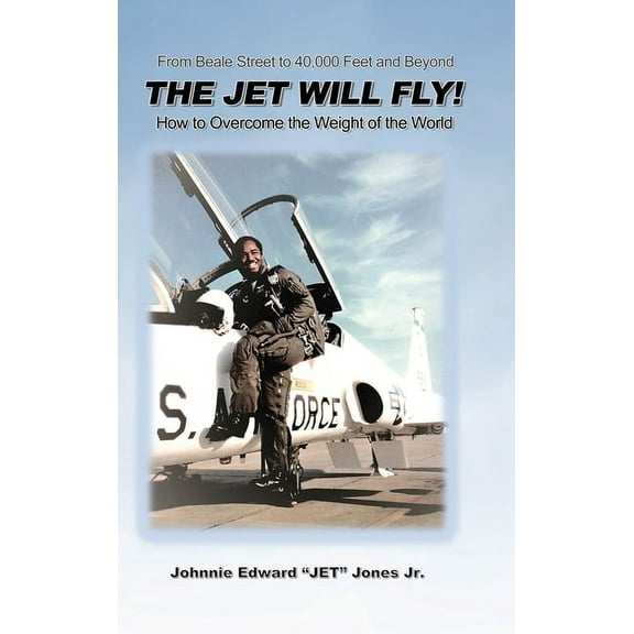 The Jet Will Fly!: How to Overcome the Weight of the World, (Hardcover)