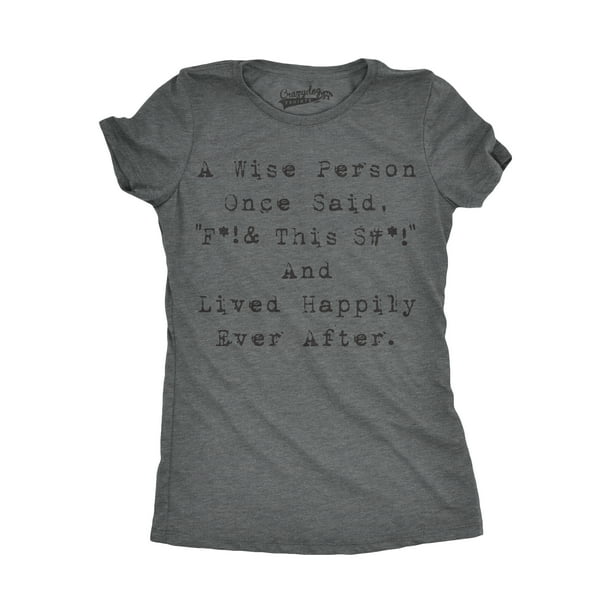 Crazy Dog TShirts Womens Wise Person Lived Happily Ever Funny