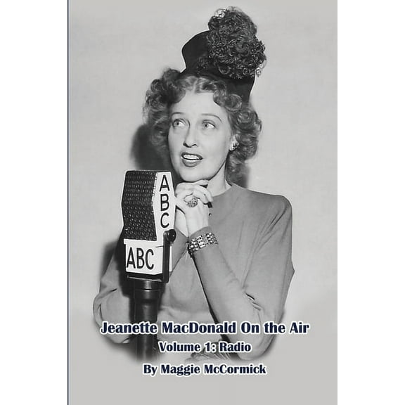 Jeanette MacDonald On the Air, Volume 1: Radio, (Paperback)